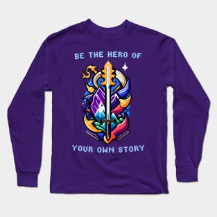 Be The Hero of Your Own Story Long Sleeve T-Shirt